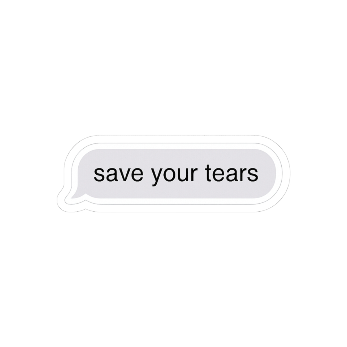 Save Your Tears iMessage Sticker | Funny Vinyl Decal - alternate angle 1, merchandise